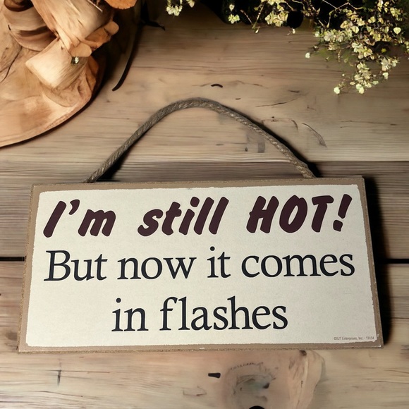 Women’s hot flashes menopause sign “I’m still HOT But now it comes in flashes” - Picture 2 of 6